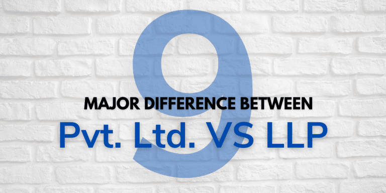 9 Major Difference between Private Limited Company and Limited Liability Partnership